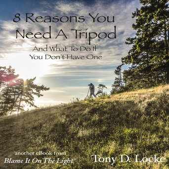 8 Reasons To Use A Tripod by Tony Locke